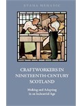 Craftworkers in Nineteenth Century Scotland: Making and Adapting in an Industrial Age