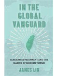 In the Global Vanguard: Agrarian Development and the Making of Modern Taiwan