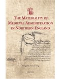 The Materiality of Medieval Administration in Northern England