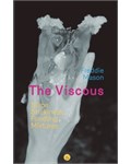 The Viscous: Slime, Stickiness, Fondling, Mixtures