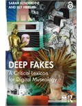 Deep Fakes: A Critical Lexicon for Digital Museology