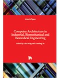 Computer Architecture in Industrial, Biomechanical and Biomedical Engineering