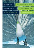 Energy without Conscience: Oil, Climate Change, and Complicity