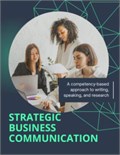 Strategic Business Communication: A competency-based approach to writing, speaking, and research.