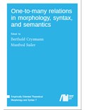 One-to-many-relations in morphology, syntax, and semantics (Volume 7)