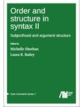 Order and structure in syntax II: Subjecthood and argument structure