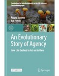 An Evolutionary Story of Agency: How Life Evolved to Act on its Own