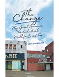 The Change: My Great American, Postindustrial, Midlife Crisis Tour