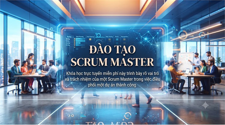 [Alison] Khóa học mở “Scrum Master Training” - Khóa học trực tuyến miễn phí này trình bày rõ vai trò và trách nhiệm của một Scrum Master trong việc điều phối một dự án thành công.