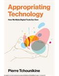 Appropriating Technology: How We Make Digital Tools Our Own