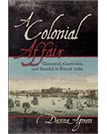 A Colonial Affair: Commerce, Conversion, and Scandal in French India