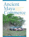 Ancient Maya Commerce: Multidisciplinary Research at Chunchucmil