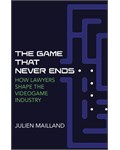 The Game That Never Ends: How Lawyers Shape the Videogame Industry