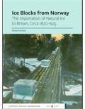 Ice Blocks from Norway: The Importation of Natural Ice to Britain, Circa 1870-1925