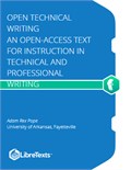 Open Technical Writing An Open-Access Text for Instruction in Technical and Professional Writing