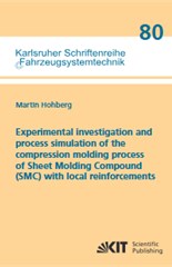 Experimental investigation and process simulation of the compression molding process of Sheet Molding Compound (SMC) with local reinforcements