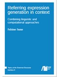 Referring expression generation in context: Combining linguistic and computational approaches