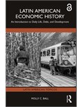 Latin American Economic History: An Introduction to Daily Life, Debt, and Development