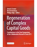 Regeneration of Complex Capital Goods: Contributions to the Final Symposium of the Collaborative Research Center 871