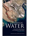 Strategic Water: Iraq and Security Planning in the Euphrates - Tigris Basin, Expanded Edition