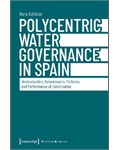 Polycentric Water Governance in Spain: Understanding Determinants, Patterns, and Performance of Coordination