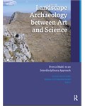  Landscape Archaeology between Art and Science: From a Multi- to an Interdisciplinary Approach