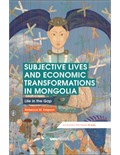 Subjective Lives and Economic Transformations in Mongolia: Life in the Gap