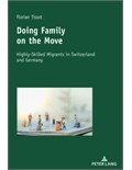 Doing Family on the Move: Highly-Skilled Migrants in Switzerland and Germany