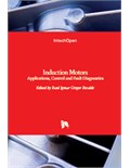 Induction Motors: Applications, Control and Fault Diagnostics