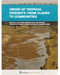 Origin of Tropical Diversity: From Clades to Communities