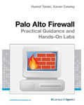 Palo Alto Firewall: Practical Guidance and Hands-On Labs