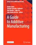A Guide to Additive Manufacturing