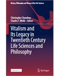 Vitalism and Its Legacy in Twentieth Century Life Sciences and Philosophy