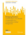 Bridging Borders: Central Asian Cross-Border Cooperation in a Comparative Global Perspective