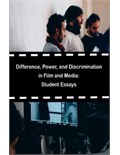 Difference, Power, and Discrimination in Film and Media: Student Essays