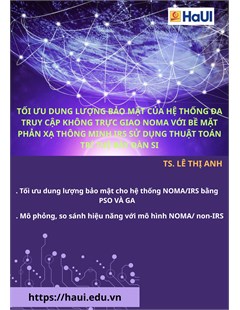 Tối ưu dung lượng bảo mật của hệ thống đa truy cập không trực giao NOMA với bề mặt phản xạ thông minh IRS sử dụng thuật toán trí tuệ bầy đàn SI