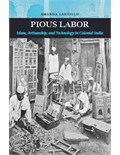 Pious Labor: Islam, Artisanship, and Technology in Colonial India