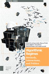 Algorithmic Regimes Methods, Interactions, and Politics
