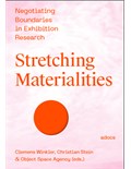 Stretching Materialities:Negotiating Boundaries in Exhibition Research