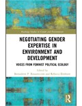 Negotiating Gender Expertise in Environment and Development: Voices from Feminist Political Ecology