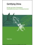 Certifying China: The Rise and Limits of Transnational Sustainability Governance in Emerging Economies