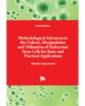 Methodological Advances in the Culture, Manipulation and Utilization of Embryonic Stem Cells for Basic and Practical Applications
