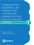 Communication Beginnings - An Introductory Listening and Speaking Text for English Language Learners (Abrahams)
