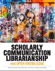 Scholarly Communication Librarianship and Open Knowledge
