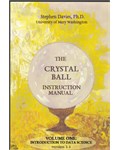 The Crystal Ball Instruction Manual - version 1.1 Volume One: Introduction to Data Science