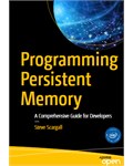 Programming Persistent Memory: A Comprehensive Guide for Developers