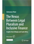 The Nexus Between Legal Pluralism and Inclusive Finance: Insights from Ethiopia and South Africa