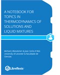 A Notebook for Topics in Thermodynamics of Solutions and Liquid Mixtures