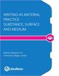 Writing as Material Practice - Substance, Surface and Medium