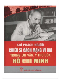 Khí phách người chiến sĩ cách mạng vĩ đại trong lời văn, ý thơ của Hồ Chí Minh